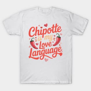 Chipotle Is My Love Mexican Food Spicy Chipotle T-Shirt